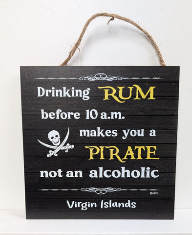 Drinking Rum before 10 a.m. makes you a Pirate Virgin Island Sign