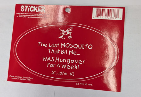 The last mosquito that bit me... was hungover for a week! St. John, VI Sticker