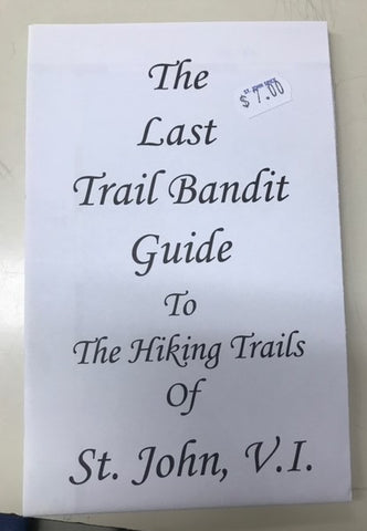 The Last Trail Bandit Guide to The Hiking Trails of St. John, V.I.