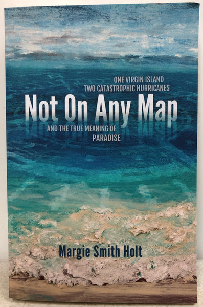 Not On Any Map by Margie Smith Holt